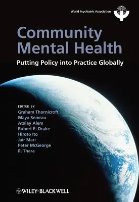 Zdrowie psychiczne społeczności: Wprowadzanie polityki w życie na całym świecie - Community Mental Health: Putting Policy Into Practice Globally
