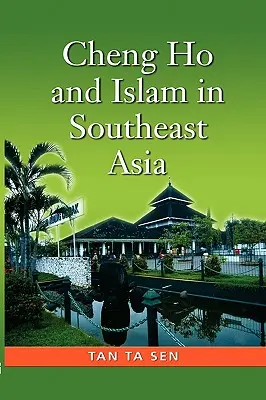 Cheng Ho i islam w Azji Południowo-Wschodniej - Cheng Ho and Islam in Southeast Asia