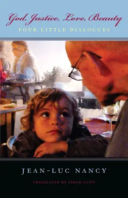 Bóg, sprawiedliwość, miłość, piękno: Cztery małe dialogi - God, Justice, Love, Beauty: Four Little Dialogues