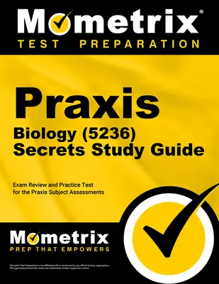 Praxis Biology (5236) Secrets Study Guide: Przegląd egzaminu i test praktyczny do oceny przedmiotów Praxis - Praxis Biology (5236) Secrets Study Guide: Exam Review and Practice Test for the Praxis Subject Assessments