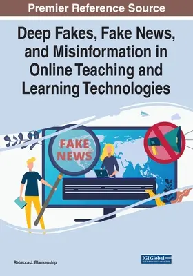 Głębokie podróbki, fałszywe wiadomości i dezinformacja w technologiach nauczania i uczenia się online - Deep Fakes, Fake News, and Misinformation in Online Teaching and Learning Technologies