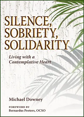 Cisza, trzeźwość, solidarność: Życie z kontemplacyjnym sercem - Silence, Sobriety, Solidarity: Living with a Contemplative Heart