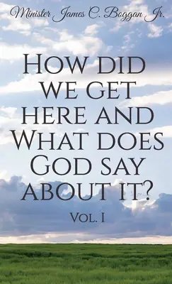 Jak się tu znaleźliśmy i co Bóg o tym mówi? Tom 1 - How Did We Get Here and What Does God Say About It? Vol. 1