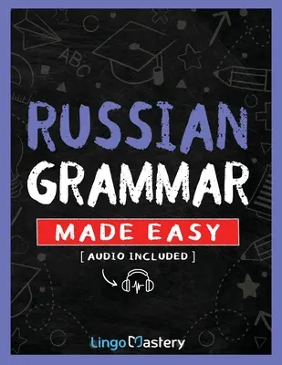 Russian Grammar Made Easy: Kompleksowy podręcznik do nauki rosyjskiej gramatyki dla początkujących - Russian Grammar Made Easy: A Comprehensive Workbook To Learn Russian Grammar For Beginners