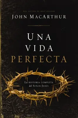 Una Vida Perfecta: La Historia Completa del Seor Jess