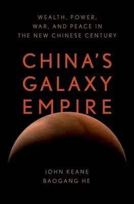 Chińskie Imperium Galaktyczne: Bogactwo, władza, wojna i pokój w nowym chińskim stuleciu - China's Galaxy Empire: Wealth, Power, War, and Peace in the New Chinese Century