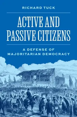 Aktywni i pasywni obywatele: Obrona demokracji majorytarnej - Active and Passive Citizens: A Defense of Majoritarian Democracy