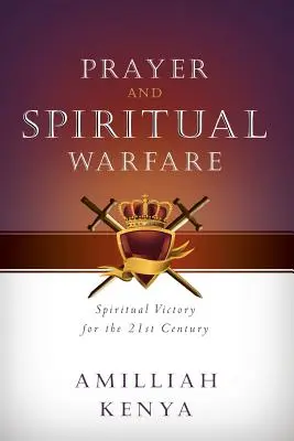 Modlitwa i wojna duchowa: duchowe zwycięstwo w XXI wieku - Prayer and Spiritual Warfare: Spiritual Victory for the 21st Century