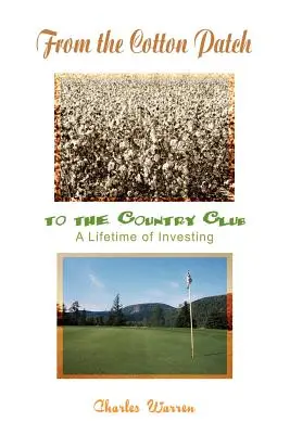 Od bawełnianego pola do wiejskiego klubu: Całe życie inwestowania - From the Cotton Patch to the Country Club: A Lifetime of Investing