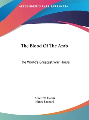 Krew Araba: Największy koń wojenny świata - The Blood Of The Arab: The World's Greatest War Horse