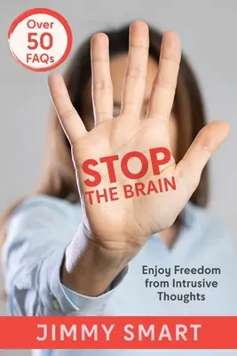 Zatrzymaj mózg: Ciesz się wolnością od natrętnych myśli - Stop the Brain: Enjoy Freedom from Intrusive Thoughts