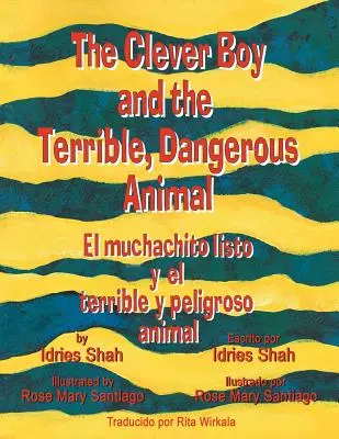 The Clever Boy and the Terrible, Dangerous Animal - El muchachito listo y el terrible y peligroso animal: Wydanie angielsko-hiszpańskie - The Clever Boy and the Terrible, Dangerous Animal - El muchachito listo y el terrible y peligroso animal: English-Spanish Edition