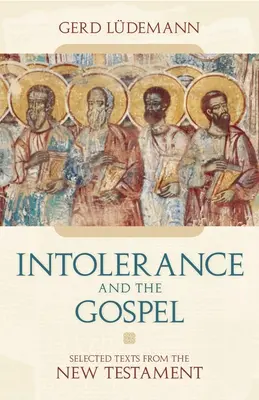 Nietolerancja a Ewangelia: Wybrane teksty z Nowego Testamentu - Intolerance And the Gospel: Selected Texts from the New Testament