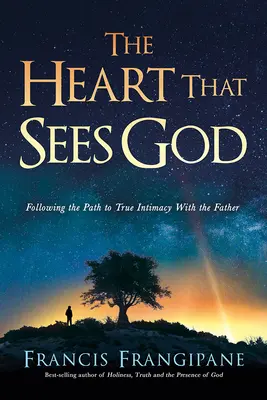 Serce, które widzi Boga: Podążając ścieżką do prawdziwej intymności z Ojcem - The Heart That Sees God: Following the Path to True Intimacy with the Father