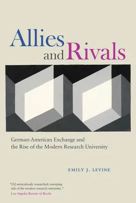 Sojusznicy i rywale: Niemiecko-amerykańska wymiana i powstanie nowoczesnego uniwersytetu badawczego - Allies and Rivals: German-American Exchange and the Rise of the Modern Research University