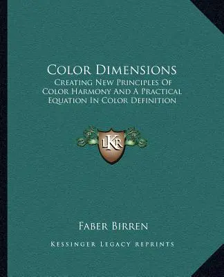 Wymiary kolorów: Tworzenie nowych zasad harmonii kolorów i praktyczne równanie w definiowaniu kolorów - Color Dimensions: Creating New Principles Of Color Harmony And A Practical Equation In Color Definition