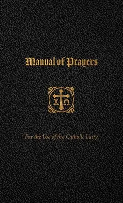Podręcznik modlitw: Do użytku świeckich katolików - Manual of Prayers: For the Use of the Catholic Laity