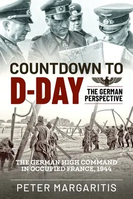 Odliczanie do D-Day: niemiecka perspektywa - Countdown to D-Day: The German Perspective
