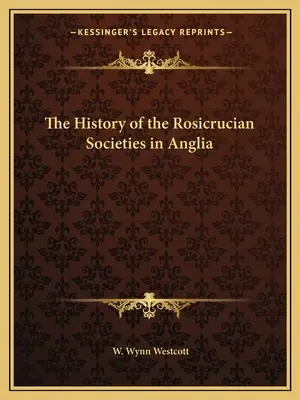 Historia stowarzyszeń różokrzyżowców w Anglii - The History of the Rosicrucian Societies in Anglia