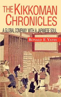 Kroniki Kikkoman: Globalna firma z japońską duszą - The Kikkoman Chronicles: A Global Company with a Japanese Soul