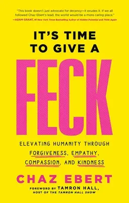 It's Time to Give a Feck: Wznoszenie ludzkości poprzez przebaczenie, empatię, współczucie i życzliwość - It's Time to Give a Feck: Elevating Humanity Through Forgiveness, Empathy, Compassion, and Kindness