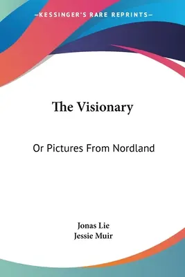 Wizjoner: Or Pictures From Nordland - The Visionary: Or Pictures From Nordland