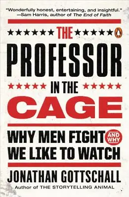 Profesor w klatce: Dlaczego mężczyźni walczą i dlaczego lubimy to oglądać - The Professor in the Cage: Why Men Fight and Why We Like to Watch
