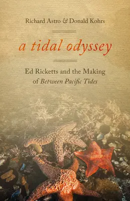 Odyseja pływów: Ed Ricketts i tworzenie Między przypływami Pacyfiku - A Tidal Odyssey: Ed Ricketts and the Making of Between Pacific Tides