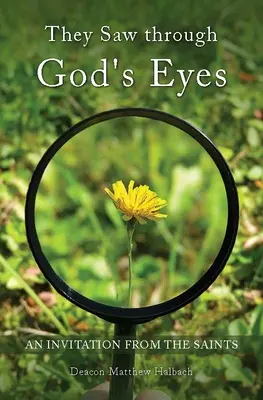 Widzieli oczami Boga: Zaproszenie od Maryi i świętych - They Saw Through God's Eyes: An Invitation from Mary and the Saints