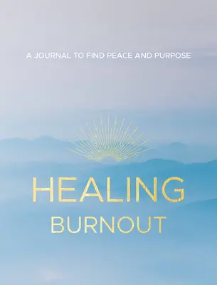 Healing Burnout, 8: Dziennik, aby znaleźć spokój i cel - Healing Burnout, 8: A Journal to Find Peace and Purpose