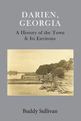 Darien, Georgia: Historia miasta i jego okolic - Darien, Georgia: A History of the Town & Its Environs