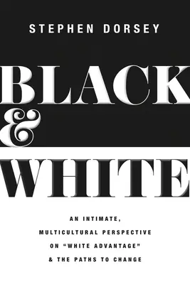 Black and White: Intymne, wielokulturowe spojrzenie na przewagę białych i drogi do zmian - Black and White: An Intimate, Multicultural Perspective on White Advantage and the Paths to Change