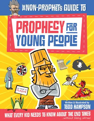 Przewodnik po proroctwach dla młodych ludzi: Co każde dziecko powinno wiedzieć o czasach ostatecznych - The Non-Prophet's Guide to Prophecy for Young People: What Every Kid Needs to Know about the End Times