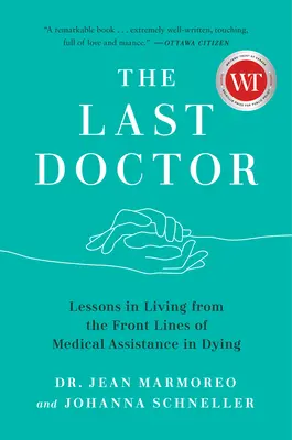 Ostatni lekarz: Lekcje życia z pierwszej linii medycznej pomocy w umieraniu - The Last Doctor: Lessons in Living from the Front Lines of Medical Assistance in Dying