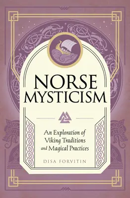 Mistycyzm nordycki: Eksploracja tradycji wikingów i praktyk magicznych - Norse Mysticism: An Exploration of Viking Traditions and Magical Practices