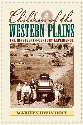 Dzieci zachodnich równin: Dziewiętnastowieczne doświadczenie - Children of the Western Plains: The Nineteenth-Century Experience