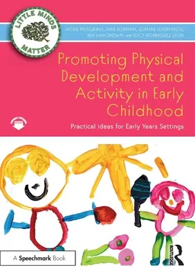 Promowanie rozwoju fizycznego i aktywności we wczesnym dzieciństwie: Praktyczne pomysły dla placówek wczesnoszkolnych - Promoting Physical Development and Activity in Early Childhood: Practical Ideas for Early Years Settings