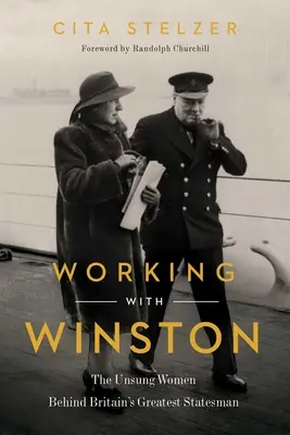 Praca z Winstonem: Nieznane kobiety stojące za największym brytyjskim mężem stanu - Working with Winston: The Unsung Women Behind Britain's Greatest Statesman