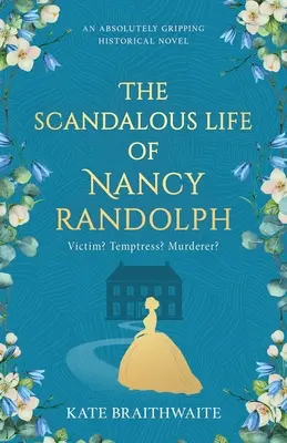 Skandaliczne życie Nancy Randolph: absolutnie porywająca powieść historyczna - The Scandalous Life of Nancy Randolph: an absolutely gripping historical novel