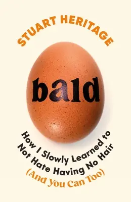 Łysy: Jak powoli nauczyłem się nie nienawidzić braku włosów - Bald: How I Slowly Learned to Not Hate Having No Hair