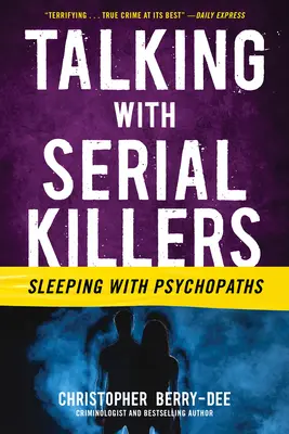 Rozmowy z seryjnymi mordercami: Sypiając z psychopatami - Talking with Serial Killers: Sleeping with Psychopaths