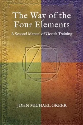 Droga Czterech Żywiołów: Drugi podręcznik szkolenia okultystycznego - The Way of the Four Elements: A Second Manual of Occult Training