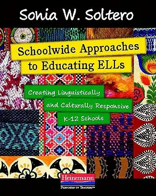 Ogólnoszkolne podejście do edukacji ELLs: Tworzenie szkół K-12 reagujących językowo i kulturowo - Schoolwide Approaches to Educating ELLs: Creating Linguistically and Culturally Responsive K-12 Schools