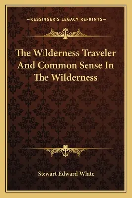 Podróżnik po bezdrożach i zdrowy rozsądek w dziczy - The Wilderness Traveler And Common Sense In The Wilderness