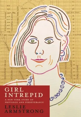 Girl Intrepid: Nowojorska opowieść o przywilejach i wytrwałości - Girl Intrepid: A New York Story of Privilege and Perseverance