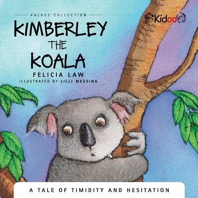 Kimberley The Koala: Opowieść o nieśmiałości i wahaniu - Kimberley The Koala: A Tale of timidity and hesitation