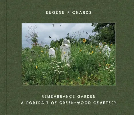 Eugene Richards: Ogród pamięci: Portret cmentarza Green-Wood - Eugene Richards: Remembrance Garden: A Portrait of Green-Wood Cemetery