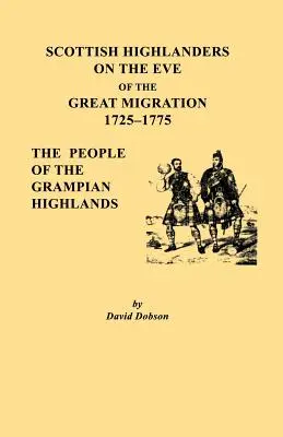 Szkoccy górale w przededniu wielkiej migracji, 1725-1775. Ludzie z Grampian Highlands - Scottish Highlanders on the Eve of the Great Migration, 1725-1775. the People of the Grampian Highlands