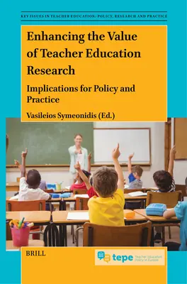 Zwiększanie wartości badań nad edukacją nauczycieli: Implikacje dla polityki i praktyki - Enhancing the Value of Teacher Education Research: Implications for Policy and Practice