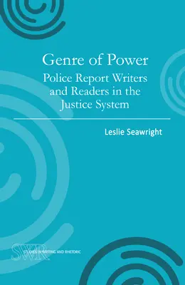 Gatunek władzy: Pisarze i czytelnicy raportów policyjnych w systemie wymiaru sprawiedliwości - Genre of Power: Police Report Writers and Readers in the Justice System